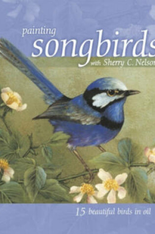 Cover of Painting Songbirds with Sherry C. Nelson