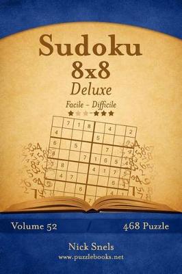 Cover of Sudoku 8x8 Deluxe - Da Facile a Difficile - Volume 52 - 468 Puzzle
