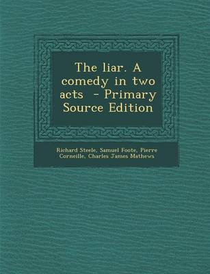 Book cover for The Liar. a Comedy in Two Acts - Primary Source Edition