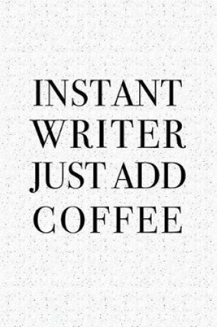 Cover of Instant Writer Just Add Coffee