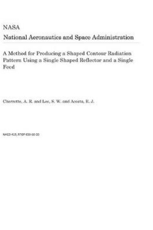 Cover of A Method for Producing a Shaped Contour Radiation Pattern Using a Single Shaped Reflector and a Single Feed