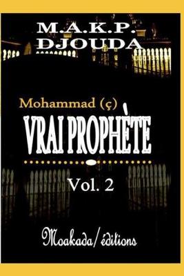 Book cover for Mohammad (c), vrai Prophete (Vol 2)