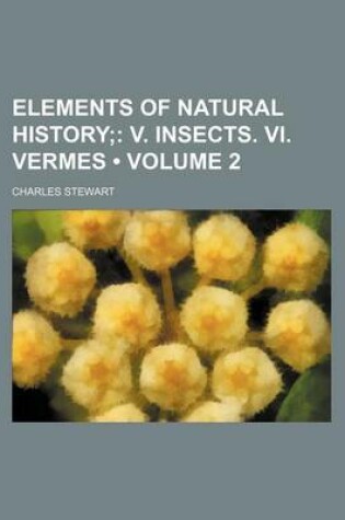 Cover of Elements of Natural History (Volume 2); V. Insects. VI. Vermes