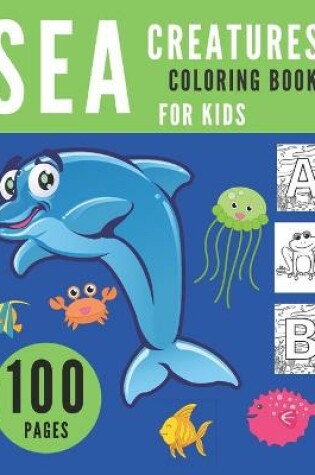 Cover of Sea Creatures Coloring Book for Kids