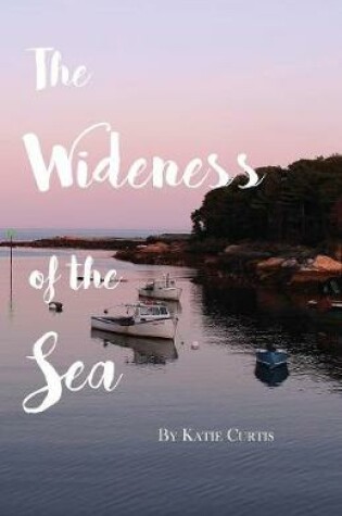 Cover of The Wideness of the Sea