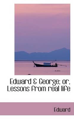Book cover for Edward a George; Or, Lessons from Real Life