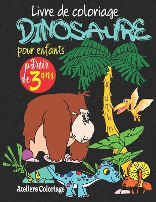 Book cover for Livre de coloriage dinosaure pour enfants à partir de 3 ans