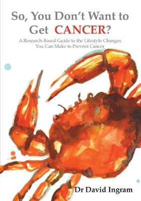 Book cover for So, You Don't Want to Get CANCER?