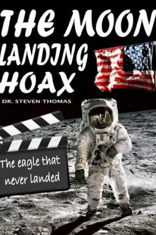 Cover of The Moon Landing Hoax: The Eagle That Never Landed