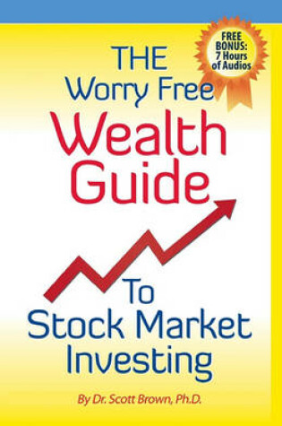 Cover of The Worry Free Wealth Guide to Stock Market Investing