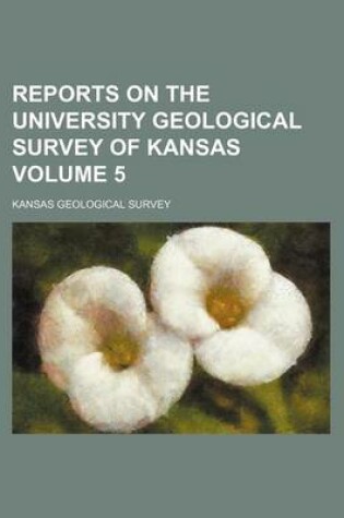 Cover of Reports on the University Geological Survey of Kansas Volume 5