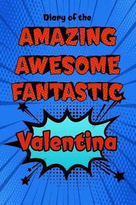 Book cover for Diary of the Amazing Awesome Fantastic Valentina