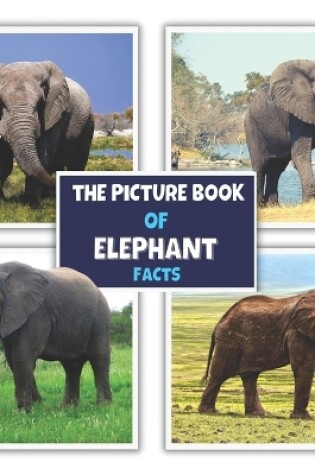 Cover of The Picture Book of Elephant Facts