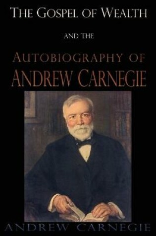 Cover of The Gospel of Wealth and the Autobiography of Andrew Carnegie