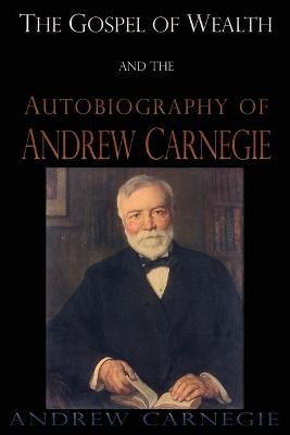 Book cover for The Gospel of Wealth and the Autobiography of Andrew Carnegie