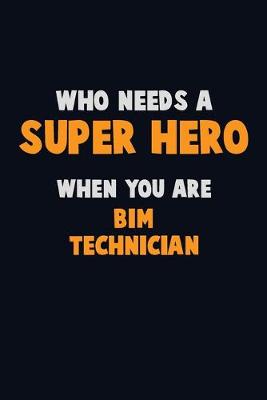 Book cover for Who Need A SUPER HERO, When You Are BIM Technician