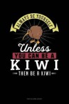 Book cover for Always Be Yourself Unless You Can Be a Kiwi Then Be a Kiwi