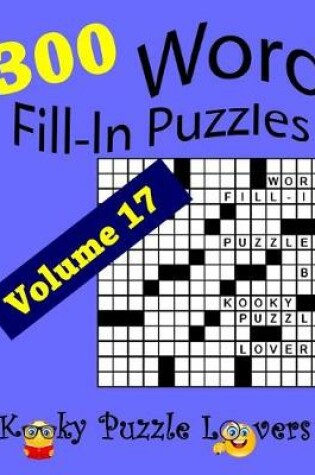 Cover of Word Fill-In Puzzles, Volume 17, 300 Puzzles, Over 70 words per puzzle