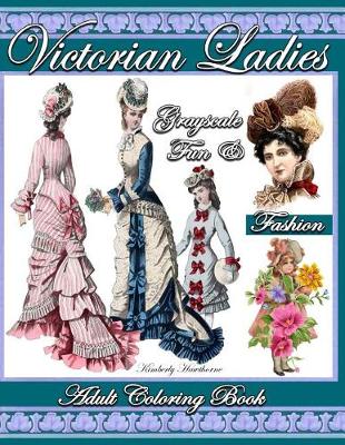 Book cover for Victorian Ladies Fun & Fashion Grayscale Adult Coloring Book