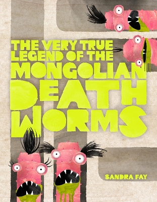 Cover of The Very True Legend of the Mongolian Death Worms