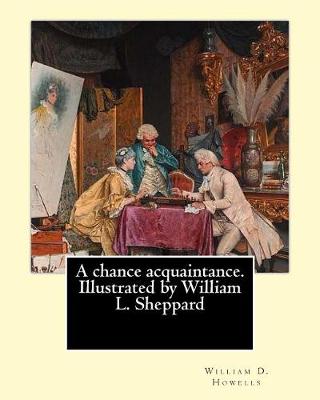 Book cover for A chance acquaintance. Illustrated by William L. Sheppard, By