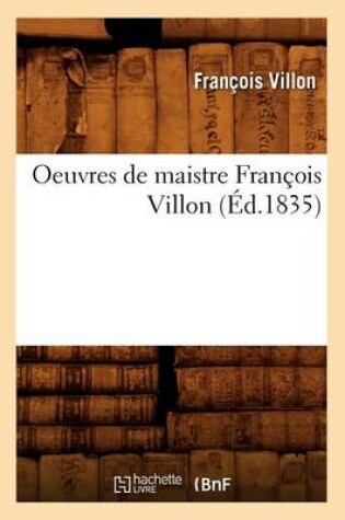Cover of Oeuvres de Maistre Francois Villon (Ed.1835)