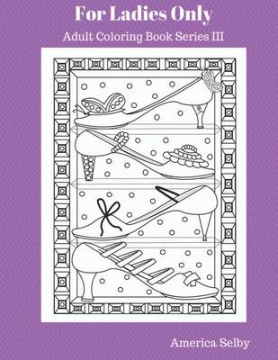 Cover of For Ladies Only Adult Coloring Book Series III