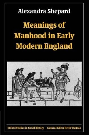 Cover of Meanings of Manhood in Early Modern England