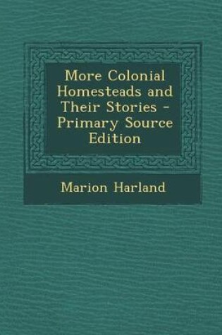 Cover of More Colonial Homesteads and Their Stories