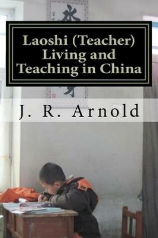 Cover of Laoshi (Teacher) Living and Teaching in China