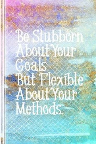 Cover of Be Stubborn About Your Goals