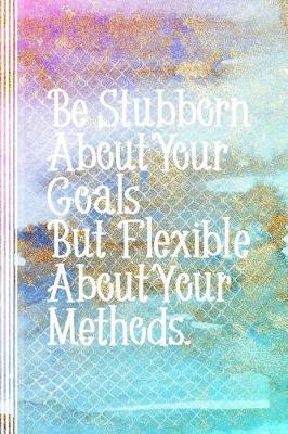 Book cover for Be Stubborn About Your Goals