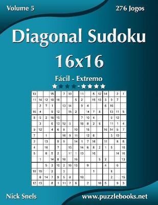 Cover of Diagonal Sudoku 16x16 - Fácil ao Extremo - Volume 5 - 276 Jogos