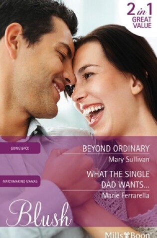 Cover of Beyond Ordinary/What The Single Dad Wants...