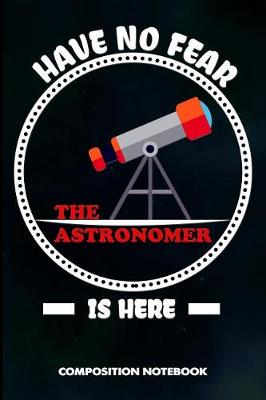 Book cover for Have No Fear the Astronomer Is Here