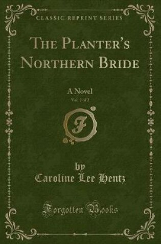 Cover of The Planter's Northern Bride, Vol. 2 of 2