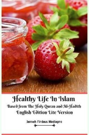 Cover of Healthy Life In Islam Based from the Holy Quran and Al Hadith English Edition Lite Version