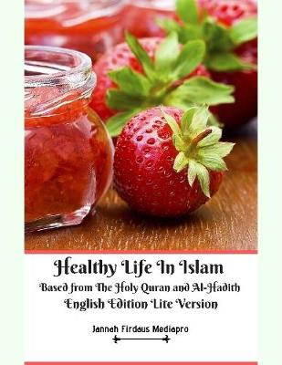 Book cover for Healthy Life In Islam Based from the Holy Quran and Al Hadith English Edition Lite Version