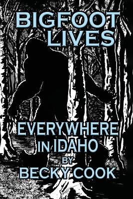 Book cover for Bigfoot Lives Everywhere in Idaho