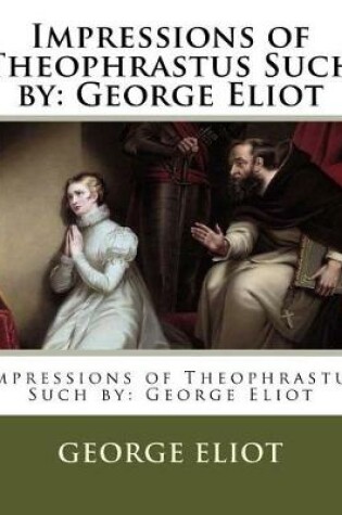 Cover of Impressions of Theophrastus Such by