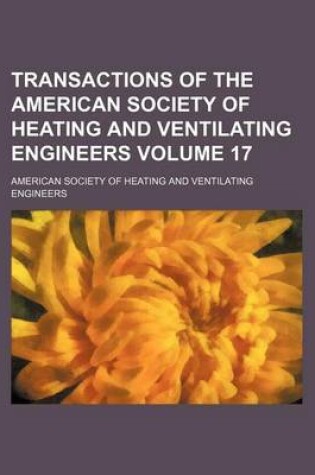 Cover of Transactions of the American Society of Heating and Ventilating Engineers Volume 17