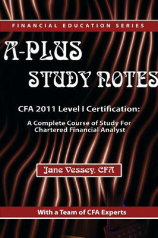 Cover of A-Plus Study Notes for Cfa Level I 2011 (W/ Practice Exam Software)