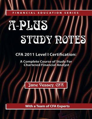 Book cover for A-Plus Study Notes for Cfa Level I 2011 (W/ Practice Exam Software)