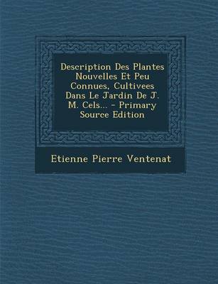 Book cover for Description Des Plantes Nouvelles Et Peu Connues, Cultivees Dans Le Jardin de J. M. Cels... - Primary Source Edition