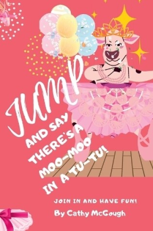 Cover of Jump for the Moo-Moo in a Tutu!