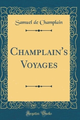 Cover of Champlain's Voyages (Classic Reprint)