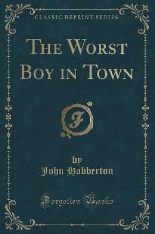 Cover of The Worst Boy in Town (Classic Reprint)