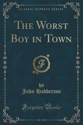 Book cover for The Worst Boy in Town (Classic Reprint)