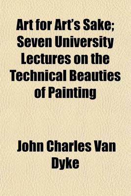 Book cover for Art for Art's Sake; Seven University Lectures on the Technical Beauties of Painting