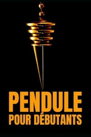 Cover of Pendule Pour Debutants